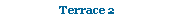 Text Box: Terrace 2